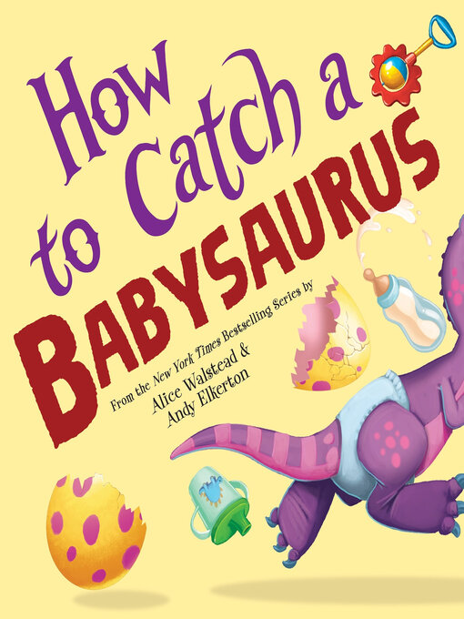 Title details for How to Catch a Babysaurus by Alice Walstead - Available